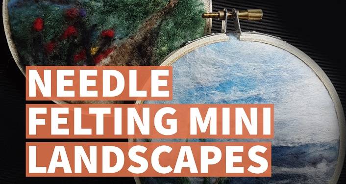 Needle Felting Mini Landscapes Workshop