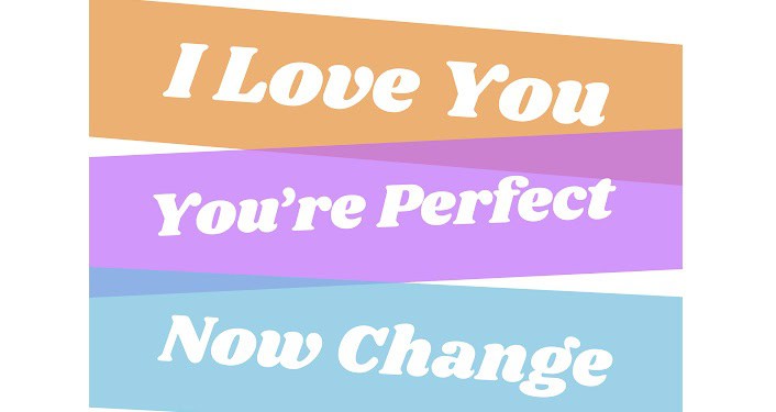 I Love You, You're Perfect, Now Change